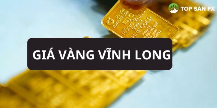 Giá vàng Vĩnh Long ngày hôm nay bao nhiêu tiền 1 chỉ?