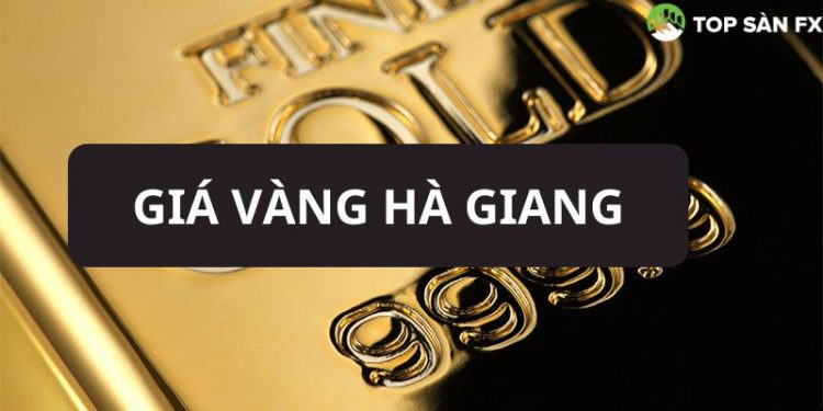 Giá vàng Hà Giang hôm nay bao nhiêu? Giá vàng 9999 tiệm vàng Thu Nga