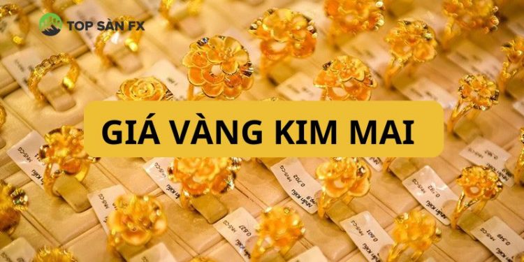 Giá vàng Kim Mai hôm nay? Tỷ giá UDS tại tiệm vàng Kim Mai