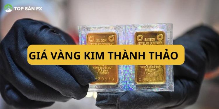 Giá vàng Kim Thành Thảo hôm nay bao nhiêu tiên 1 chỉ?