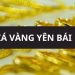 Giá vàng Yên Bái hôm nay? Giá vàng Hùng Dung Yên Bái bao nhiêu?