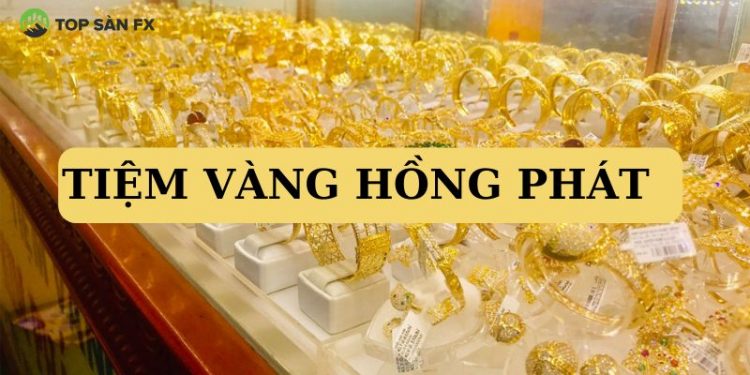 Tiệm vàng Hồng Phát Hà Trung - Điểm mua sắm vàng “Giá tốt”