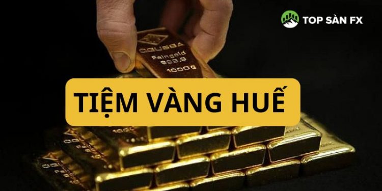 Top 5+ tiệm vàng Huế “Giá tốt - Uy tín” bậc nhất hiện nay