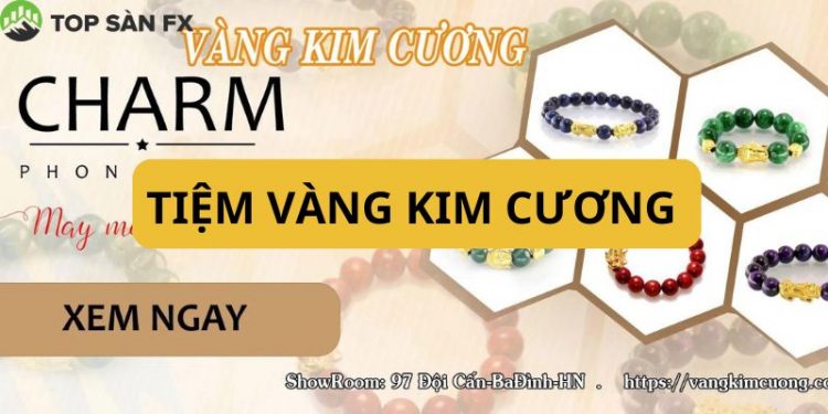 Tiệm Vàng Kim Cương - Địa chỉ mua sắm vàng giá tốt tại Hà Nội