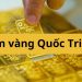 Tiệm vàng Quốc Trinh Hà Trung ở đâu? Tỷ giá USD Quốc Trinh hôm nay