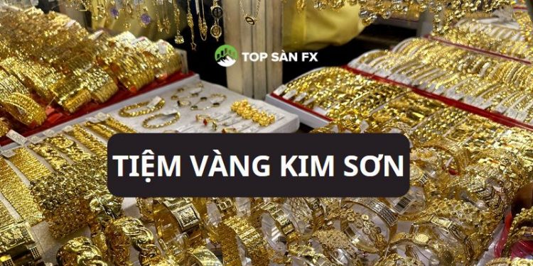 Tiệm vàng Kim Sơn Xóm Củi ở đâu? Giá vàng Kim Sơn hôm nay 
