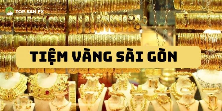Top các tiệm vàng Sài Gòn uy tín - Nên mua vàng ở đâu tại TP.HCM?