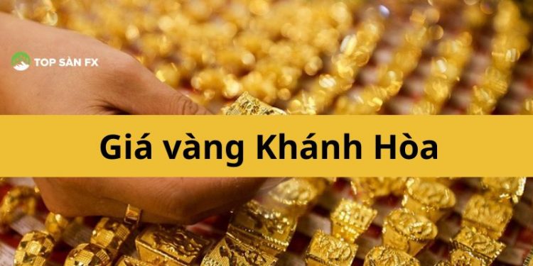 Giá vàng Khánh Hòa Nha Trang hôm nay tăng hay giảm?