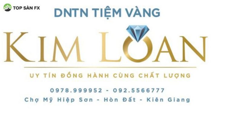 Tiệm vàng Kim Loan - Điểm mua sắm vàng “Giá tốt - Uy tín”
