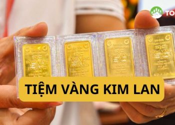Tiệm vàng Lan Anh - Cửa hiệu vàng uy tín, giá tốt tại TP HCM