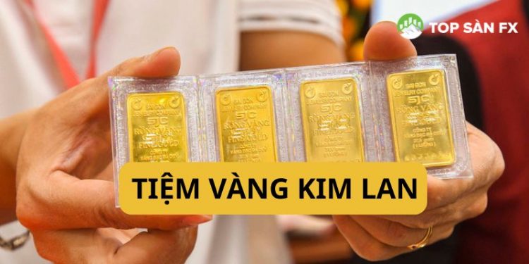 Tiệm vàng Lan Anh - Cửa hiệu vàng uy tín, giá tốt tại TP HCM