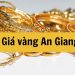 Giá vàng An Giang hôm nay bao nhiêu? Các tiệm vàng uy tín tại An Giang
