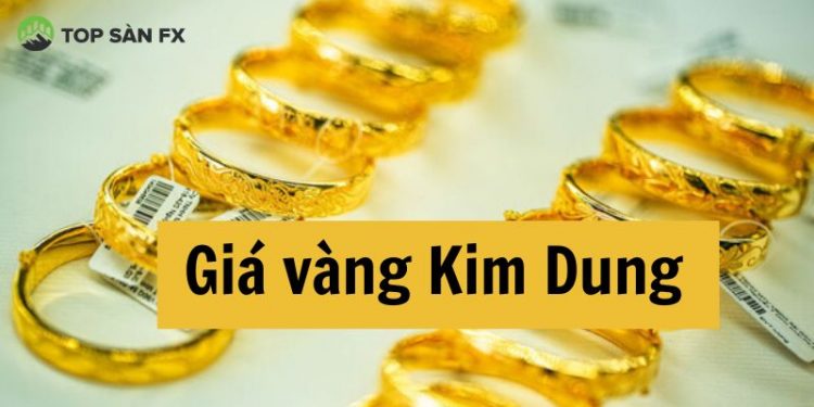 Giá vàng Kim Dung hôm nay. Tiệm vàng Kim Dung ở đâu?