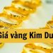 Giá vàng Kim Dung hôm nay. Tiệm vàng Kim Dung ở đâu?
