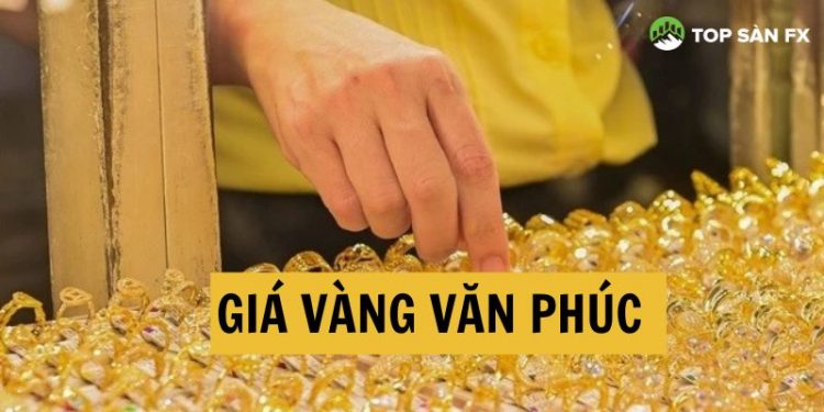 Giá vàng Văn Phúc Đại Từ Thái Nguyên hôm nay tăng hay giảm?