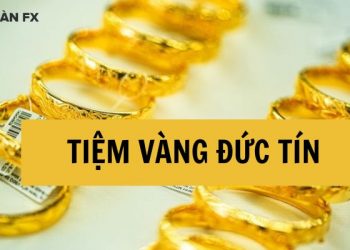 Tiệm vàng Đức Tín ở đâu? Giá vàng Đức Tín hôm nay bao nhiêu?
