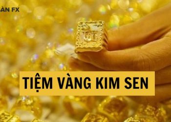 Tiệm vàng Kim Sen Quận 11 - Địa điểm mua sắm vàng uy tín
