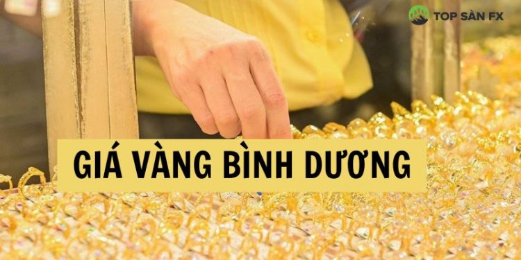 Giá vàng Bình Dương bao nhiêu? Vàng 9999 tại Bình Dương tăng hay giảm?