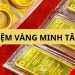 Tiệm vàng Minh Tâm ở đâu? Giá vàng Minh Tâm hôm nay bao nhiêu?
