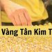 Tiệm vàng Tân Kim Thành - Địa điểm mua sắm vàng “Uy tín - Giá tốt”