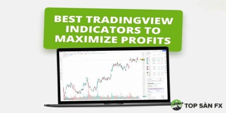 10 Best indicators TradingView để phân tích kỹ thuật trader nhất định không nên bỏ qua