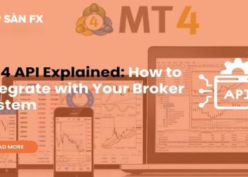 MT4 API là gì? Hướng dẫn các bước cơ bản để tích hợp MT4 API