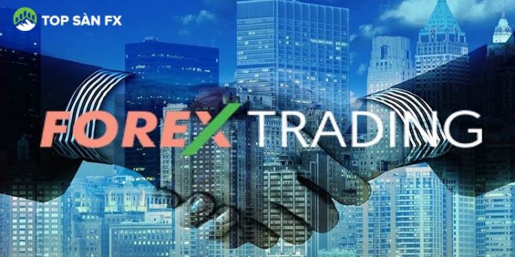 Giao dịch Forex là gì? Làm sao để mở, đóng lệnh khi giao dịch Forex đúng cách?